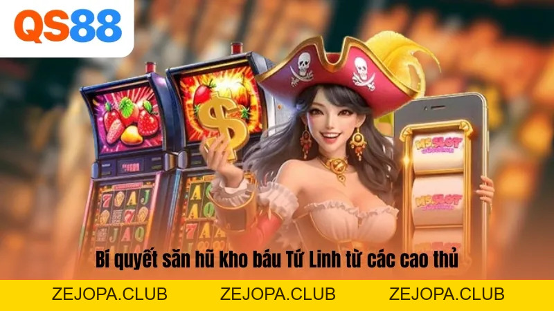Kho Báu Tứ Linh - Săn Hũ Lớn, Nhận Thưởng Khổng Lồ Từ QS88 - ZEJOPA