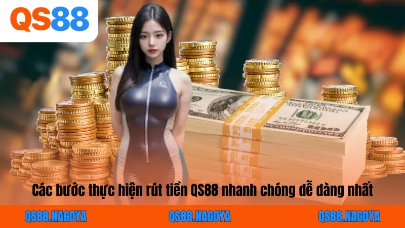 Rút Tiền QS88 - Quy Trình Giao Dịch Nhanh Cho Thành Viên - ZEJOPA