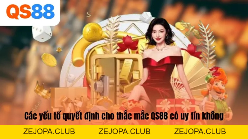 Giải Đáp: QS88 Có Uy Tín Không? Sự Thật Về Nhà Cái Cá Cược Top 1 - ZEJOPA
