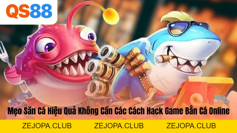 Giải Đáp: Cách Hack Game Bắn Cá Online QS88 Có Hiệu Quả Không? - ZEJOPA