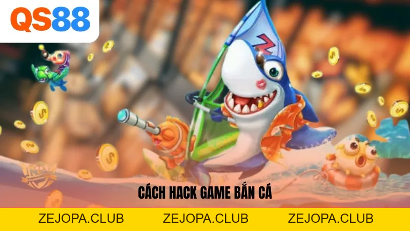 Giải Đáp: Cách Hack Game Bắn Cá Online QS88 Có Hiệu Quả Không? - ZEJOPA