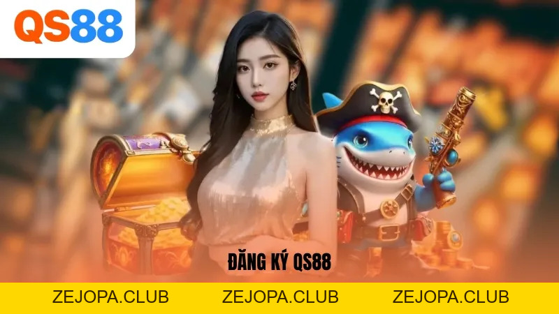 Đăng Ký QS88 - Kích Hoạt Tài Khoản Cá Cược Cực Kỳ Dễ - ZEJOPA