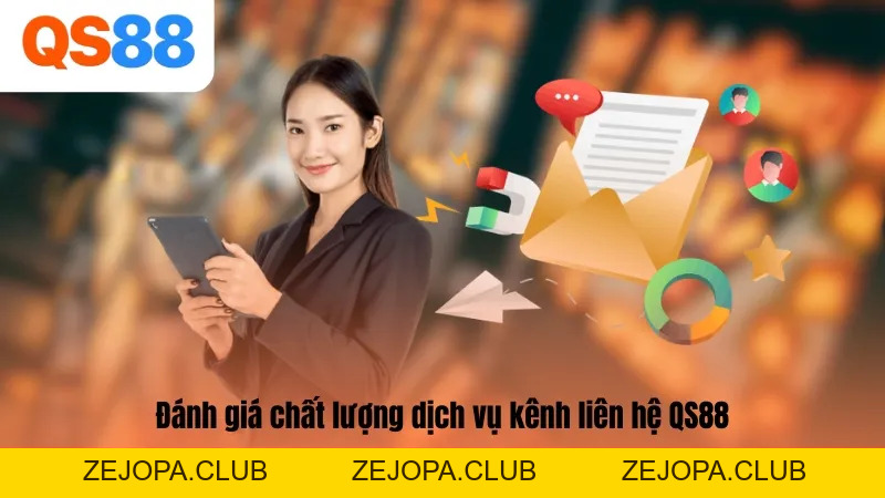 Hướng Dẫn Liên Hệ QS88 Nhanh Chóng Và An Toàn Nhất - ZEJOPA