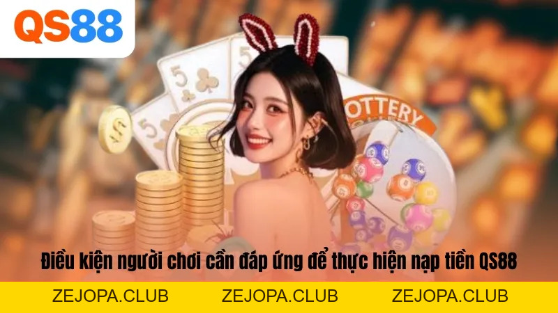 Nạp Tiền QS88 - Giao Dịch Đảm Bảo An Toàn Minh Bạch - ZEJOPA