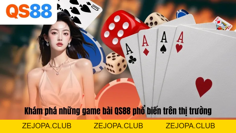 Game Bài QS88 - Sân Chơi Đỏ Đen Đổi Thưởng Uy TÍn, Đỉnh Cao - ZEJOPA