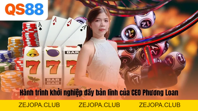 CEO Phương Loan – Người Đứng Sau Thành Công Của QS88 - ZEJOPA