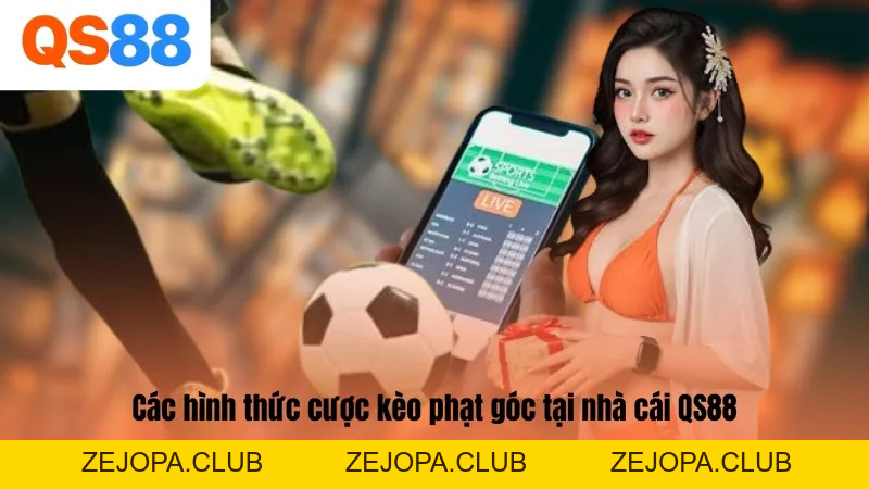 Kèo Phạt Góc - Hình Thức Cá Cược Được Ưa Chuộng Tại QS88 - ZEJOPA