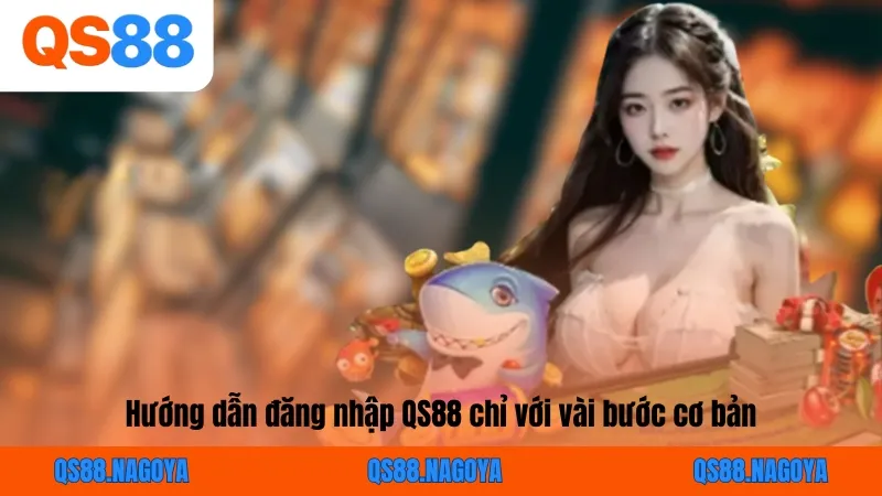 Đăng Nhập QS88 - Bước Cơ Bản Cho Tân Thủ Mới Bắt Đầu - ZEJOPA