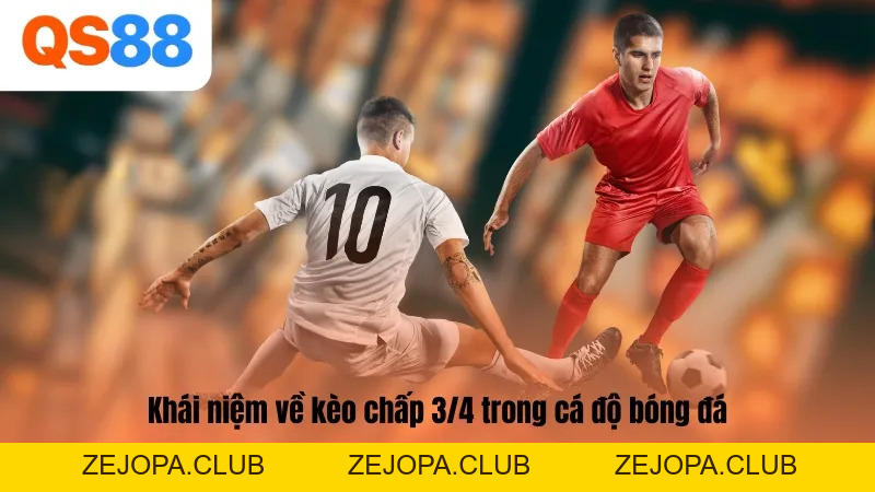 Kèo Chấp 3/4 Là Gì? Cách Đọc Kèo Chấp Trực Tuyến - ZEJOPA