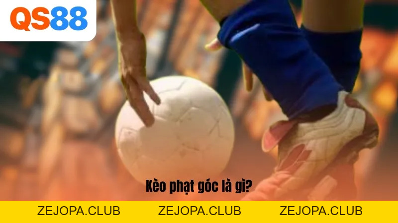 Kèo Phạt Góc - Hình Thức Cá Cược Được Ưa Chuộng Tại QS88 - ZEJOPA