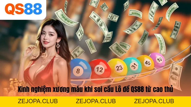 Lô đề QS88 - Sảnh Cược Lô Đề Uy Tín Hàng Đầu Hiện Nay - ZEJOPA
