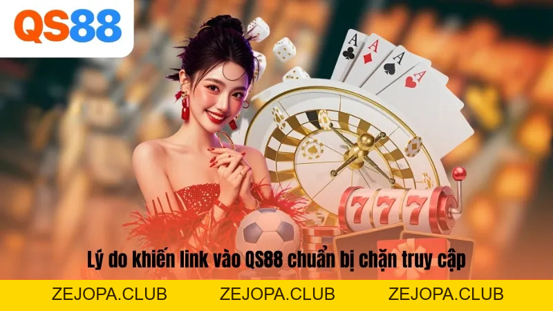 Cập Nhật Link Vào QS88 Chuẩn 2026 - Không Lo Bị Chặn - ZEJOPA
