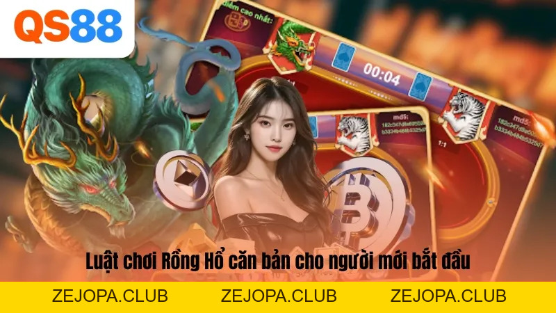 Cách Chơi Rồng Hổ Dễ Hiểu: Hướng Dẫn Newbie Chi Tiết QS88 - ZEJOPA