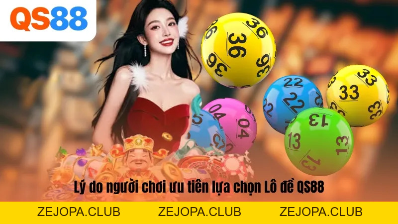Lô đề QS88 - Sảnh Cược Lô Đề Uy Tín Hàng Đầu Hiện Nay - ZEJOPA