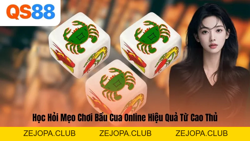 Bầu Cua Online - Cao Thủ QS88 Chia Sẻ Cách Chơi Và Mẹo Hay - ZEJOPA