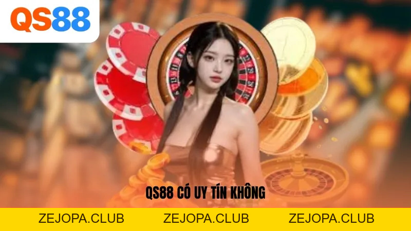 Giải Đáp: QS88 Có Uy Tín Không? Sự Thật Về Nhà Cái Cá Cược Top 1 - ZEJOPA