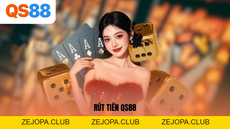 Rút Tiền QS88 - Quy Trình Giao Dịch Nhanh Cho Thành Viên - ZEJOPA