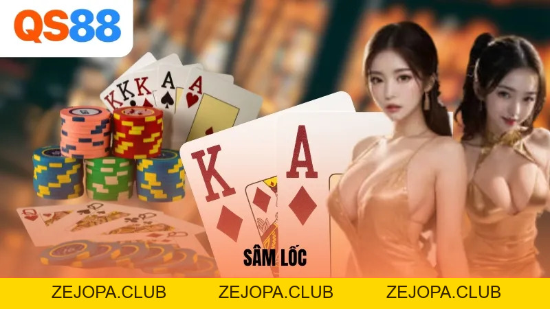 Đừng Bỏ Lỡ Sâm Lốc QS88 - Game Bài Đỉnh Cao, Cơ Hội Thắng Lớn - ZEJOPA