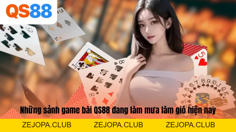 Game Bài QS88 - Sân Chơi Đỏ Đen Đổi Thưởng Uy TÍn, Đỉnh Cao - ZEJOPA