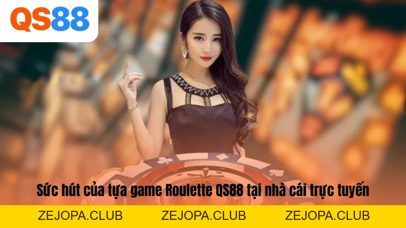 Chơi Roulette QS88 Cho Người Mới Từ A - Z Tăng Cơ Hội Thắng - ZEJOPA