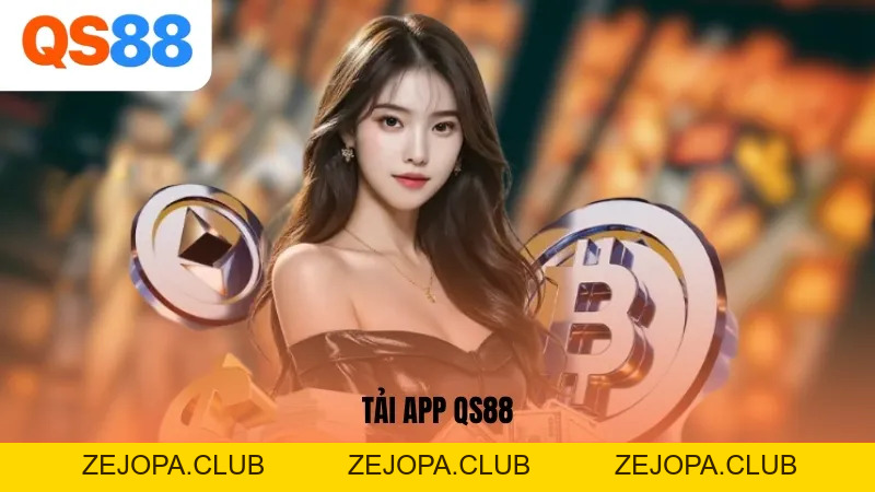 Tải App QS88 - Thế Giới Giải Trí Tiện Lợi Và Độc Đáo - ZEJOPA