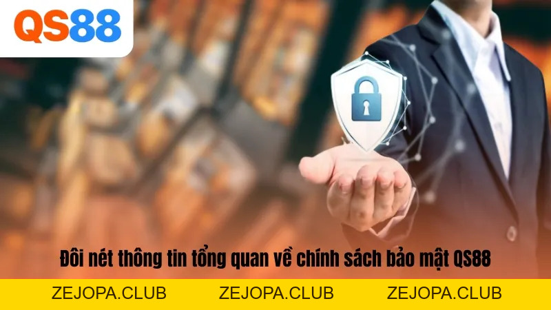 Chính Sách Bảo Mật QS88 - Cam Kết Mang Lại Sự An Toàn - ZEJOPA