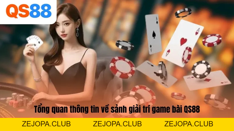 Game Bài QS88 - Sân Chơi Đỏ Đen Đổi Thưởng Uy TÍn, Đỉnh Cao - ZEJOPA