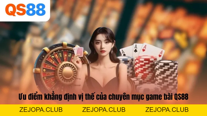 Game Bài QS88 - Sân Chơi Đỏ Đen Đổi Thưởng Uy TÍn, Đỉnh Cao - ZEJOPA